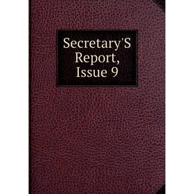 

Книга Secretary'S Report, Issue 9