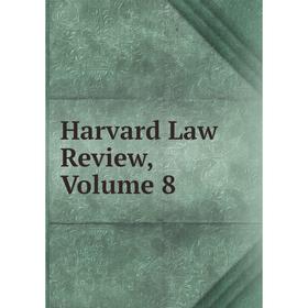 

Книга Harvard Law Review, Volume 8