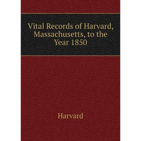 

Книга Vital Records of Harvard, Massachusetts, to the Year 1850