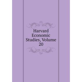 

Книга Harvard Economic Studies, Volume 20