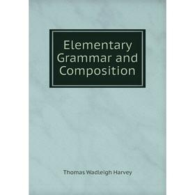 

Книга Elementary Grammar and Composition