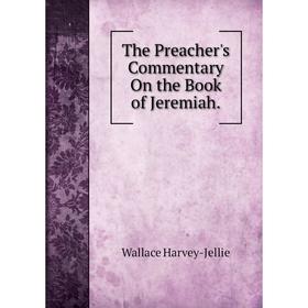 

Книга The Preacher's Commentary On the Book of Jeremiah.