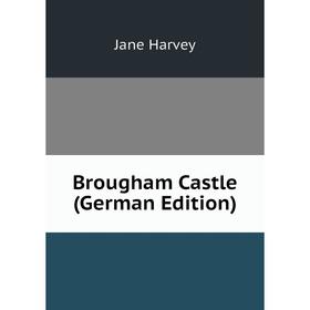 

Книга Brougham Castle (German Edition)