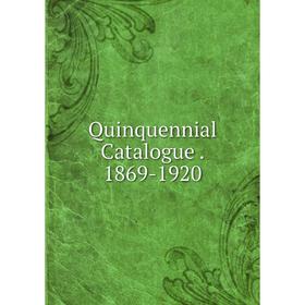 

Книга Quinquennial Catalogue. 1869-1920