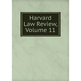 

Книга Harvard Law Review, Volume 11