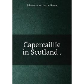 

Книга Capercaillie in Scotland.