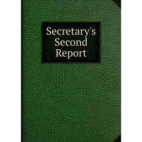 

Книга Secretary's Second Report