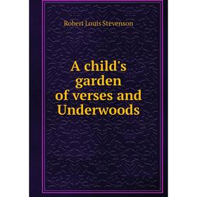 

Книга A child's garden of verses and Underwoods