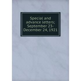 

Книга Special and advance letters; September 23-December 24, 1921