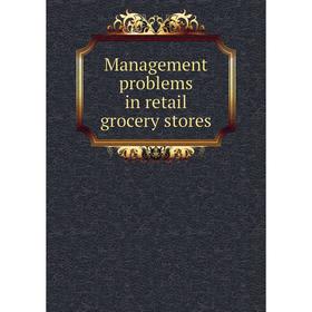

Книга Management problems in retail grocery stores