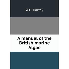 

Книга A manual of the British marine Algae