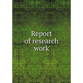 

Книга Report of research work