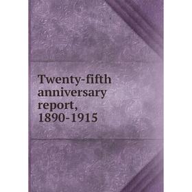 

Книга Twenty-fifth anniversary report, 1890-1915