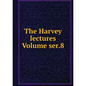 

Книга The Harvey lectures Volume ser.8