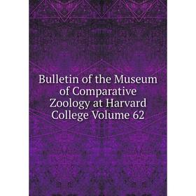 

Книга Bulletin of the Museum of Comparative Zoology at Harvard College Volume 62