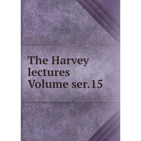 

Книга The Harvey lectures Volume ser.15