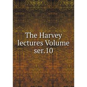 

Книга The Harvey lectures Volume ser.10