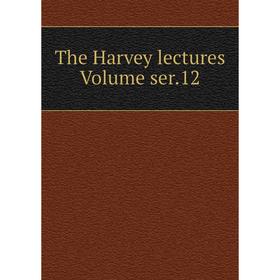 

Книга The Harvey lectures Volume ser.12
