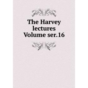 

Книга The Harvey lectures Volume ser.16