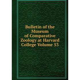 

Книга Bulletin of the Museum of Comparative Zoology at Harvard College Volume 53