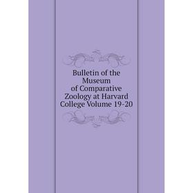 

Книга Bulletin of the Museum of Comparative Zoology at Harvard College Volume 19-20