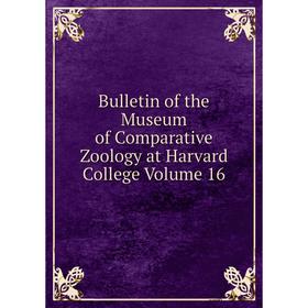 

Книга Bulletin of the Museum of Comparative Zoology at Harvard College Volume 16