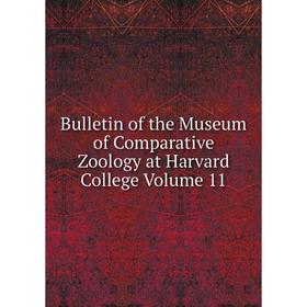 

Книга Bulletin of the Museum of Comparative Zoology at Harvard College Volume 11