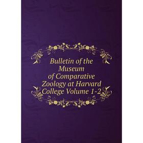 

Книга Bulletin of the Museum of Comparative Zoology at Harvard College Volume 1-2