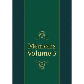 

Книга Memoirs Volume 5