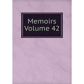 

Книга Memoirs Volume 42