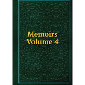 

Книга Memoirs Volume 4