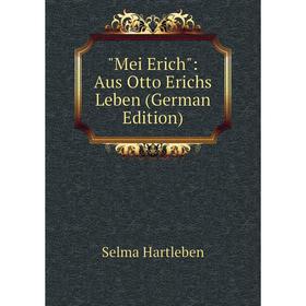 

Книга Mei Erich: Aus Otto Erichs Leben