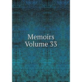 

Книга Memoirs Volume 33