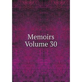 

Книга Memoirs Volume 30
