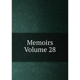 

Книга Memoirs Volume 28