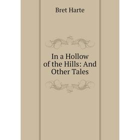 

Книга In a Hollow of the Hills: And Other Tales