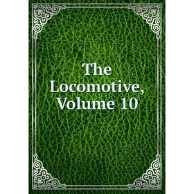 

Книга The Locomotive, Volume 10
