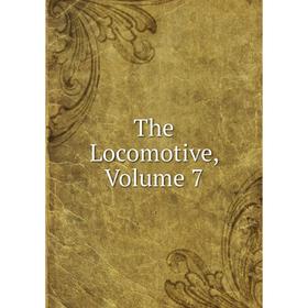 

Книга The Locomotive, Volume 7