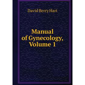 

Книга Manual of Gynecology, Volume 1