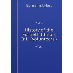 

Книга History of the Fortieth Illinois Inf., (Volunteers.)