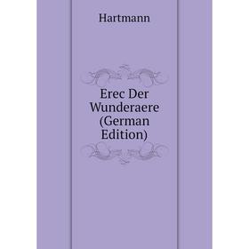 

Книга Erec Der Wunderaere (German Edition)