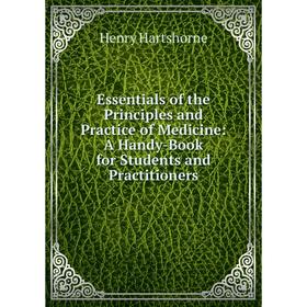 

Книга Essentials of the Principles and Practice of Medicine: A Handy-Book for Students and Practitioners