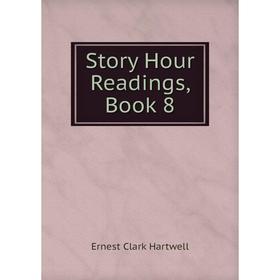 

Книга Story Hour Readings, Book 8