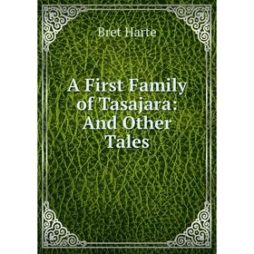 

Книга A First Family of Tasajara: And Other Tales