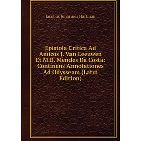 

Книга Epistola Critica Ad Amicos J. Van Leeuwen Et M.B. Mendes Da Costa: Continens Annotationes Ad Odysseam