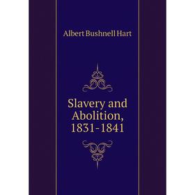

Книга Slavery and Abolition, 1831-1841