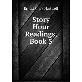 

Книга Story Hour Readings, Book 5