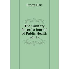 

Книга The Sanitary Record a Journal of Public Health Vol. IX