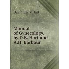 

Книга Manual of Gynecology, by DB Hart and AH Barbour