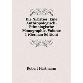 

Книга Die Nigritier: Eine Anthropologisch-Ethnologische Monographie, Volume 1 (German Edition)